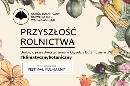 Przyszłość rolnictwa #klimatycznybotaniczny