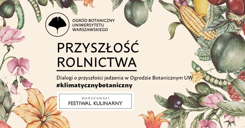 Przyszłość rolnictwa #klimatycznybotaniczny