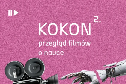 Ilustracja przedstawiająca na różowym tle kamerę i humanoidalne przedramię. Napis: KOKON przegląd filmów o nauce, Uniwersytet Warszawski (BUW) 18–20.03.2026